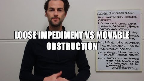 Loose Impediment vs Movable Obstruction - Golf Rules