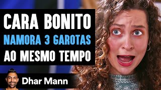 Cara Bonito Namora Três Garotas Ao Mesmo Tempo | Dhar Mann Studios