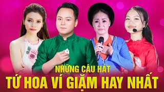 Những câu hát TỨ HOA VÍ, GIẶM hay nhất - NSND Hồng Lựu, Phạm Phương Thảo, Thanh Phong, Hà Quỳnh Như