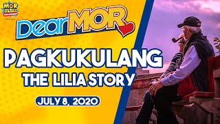 Dear MOR: 'Pagkukulang' The Lilia Story JULY 08, 2020