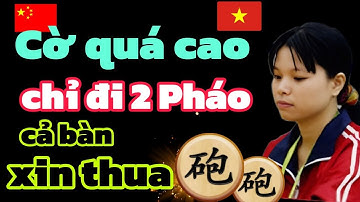 cờ tướng Ngô Lan Hương quá cao đi 2 con Pháo gài bẫy cả bàn xin thua