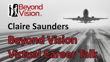 Beyond Vision Virtual Career Talk - Claire Saunders