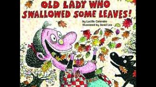 There Was An Old Lady Who Swallowed Some Leaves READ  ALOUD!