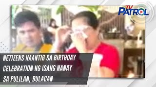 Netizens Naantig Sa Birthday Celebration Ng Isang Nanay Sa Pulilan, Bulacan | Tv Patrol