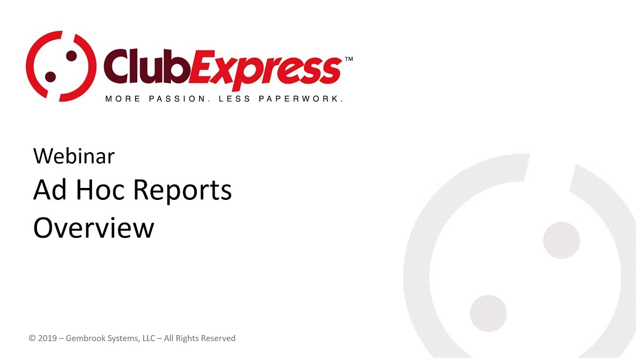 ClubExpress - Webinar - Ad Hoc Reports Overview