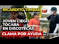 RICARDITO TIMBAL 🥁 EL JOVEN CIEGO QUE SE BUSCABA LA VIDA TOCANDO EN DISCOTECAS     CLAMA POR AYUDA