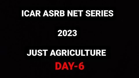 | ICAR ASRB-NET SERIES | DAY-6 | JUST AGRICULTURE |