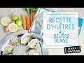 Recette des huîtres chaudes au beurre blanc - Gabriel Ladavière Casino Terre & Saveurs