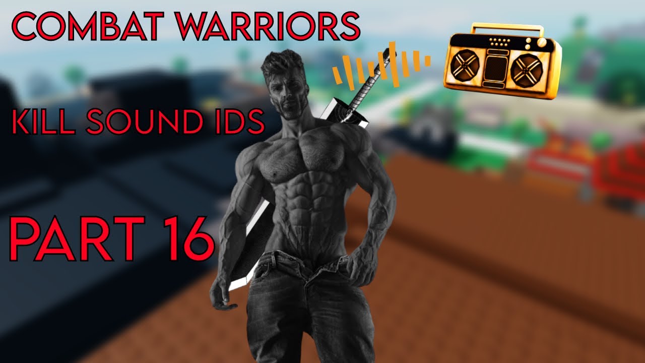 Combat Warriors Kill Sound IDs List - Roblox - Pro Game Guides