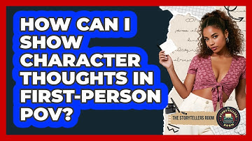 How Can I Show Character Thoughts In First-person POV? - The Storytellers Room