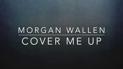 Morgan Wallen - Cover Me Up (Lyrics)