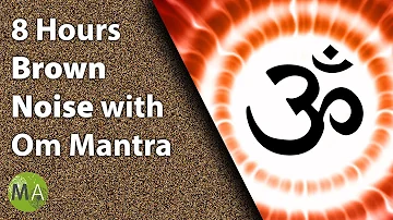8 Hours Brown Noise with Om Mantra for Sleep, Relaxation