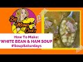 White Bean &amp; Ham Soup Recipe #SoupSaturdays