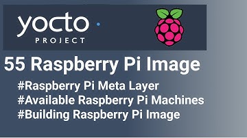 Yocto Tutorial - 55 Building Raspberry Pi Image