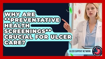 Why Are **preventative Health Screenings** Crucial For Ulcer Care? - Ulcer Support Network