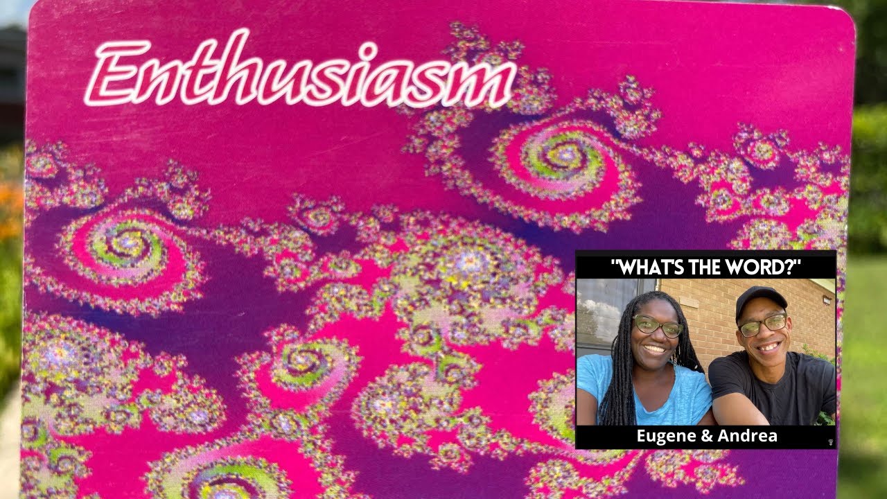 What s The WORD ENTHUSIASM We Build Legacy W Eugene Andrea YouTube