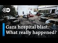What caused the Gaza hospital explosion? | DW Analysis