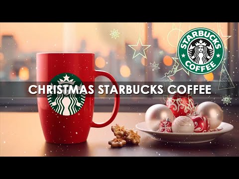 Christmas Starbucks Music - Relaxing Christmas Jazz Playlist 2024, Starbucks Coffee Shop Music