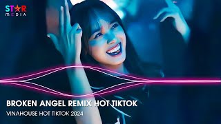 BROKEN ANGEL REMIX TIKTOK - ĐẠI ĐIỀN HẬU SINH TỬ ft SA VÀO NGUY HIỂM REMIX - NONSTOP 2024 VINAHOUSE