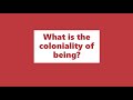 What is the coloniality of being