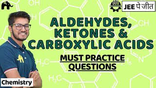 Aldehydes,ketones & Carboxylic Acids Class 12 Chemistry JEE |  NCERT Chapter 8 | Practice Questions