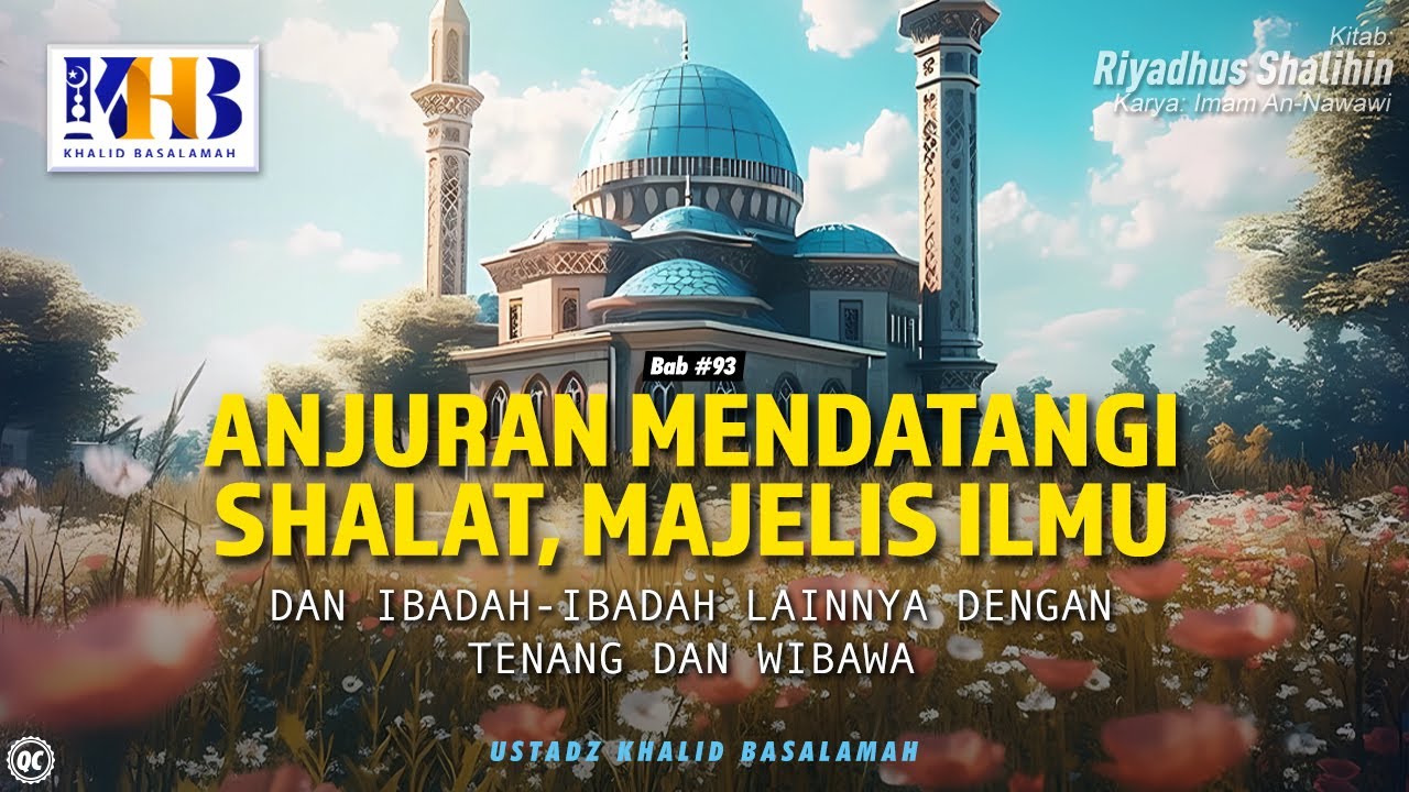 ⁣Riyadhush Shalihin: Bab #93 - Anjuran Mendatangi Shalat & Majelis Ilmu Dengan Tenang Dan Wibawa