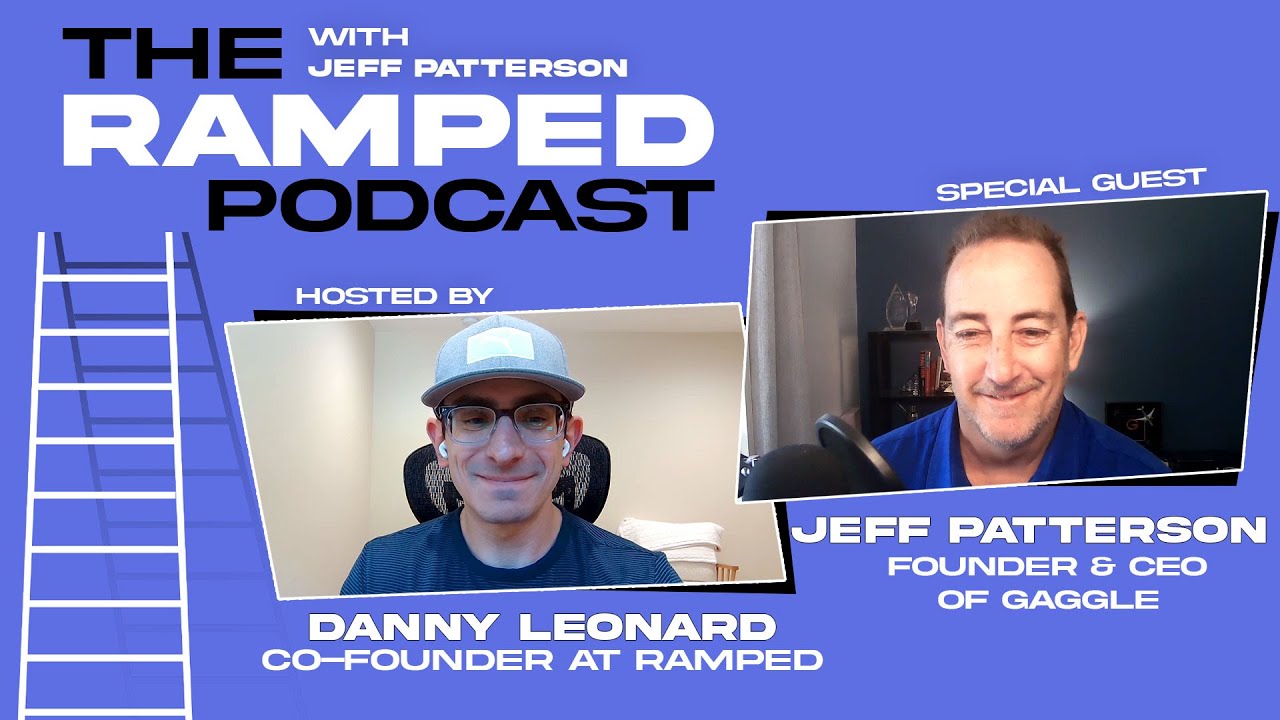 The Ramped Podcast with Gaggle's CEO Jeff Patterson | Host: Danny Leonard (S04 E16)
