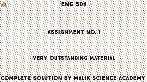 ENG 504 Assignment No. 1 Complete Solution By Malik Science Academy||Fall 2020|