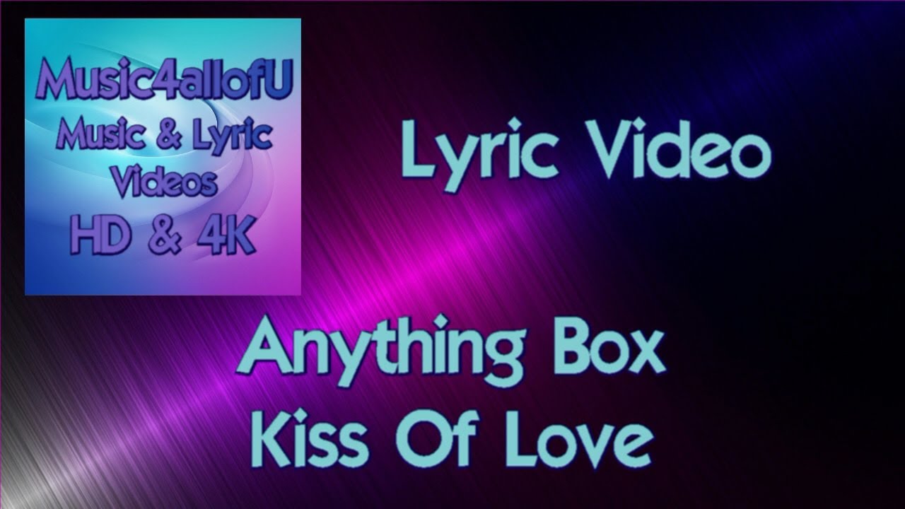 Anything Box - Kiss Of Love (The Lyric Video)