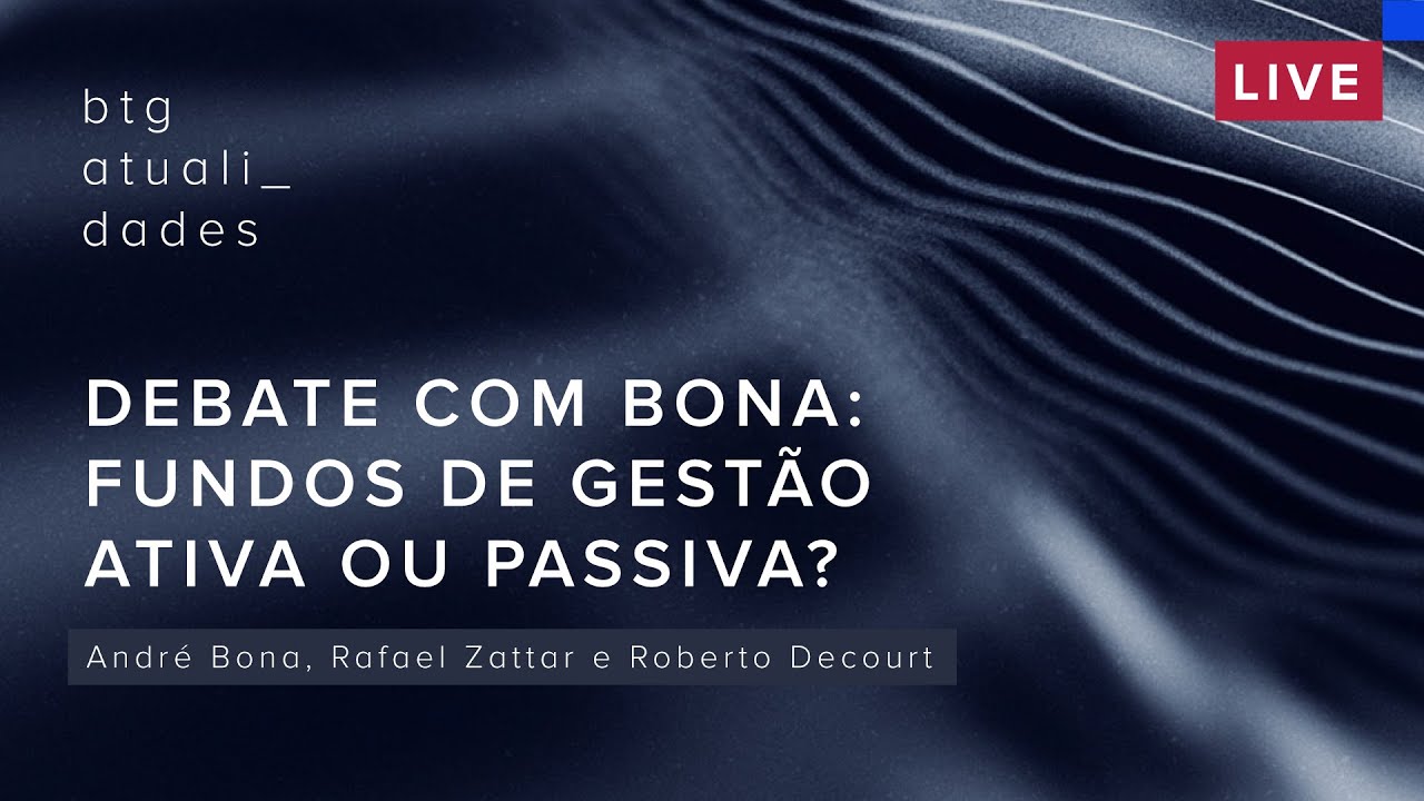 Debate com Bona | Fundos de Gestão Ativa ou Passiva?