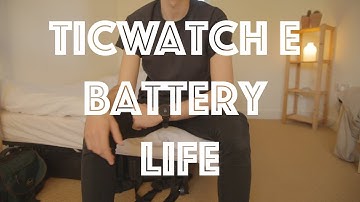 Ticwatch E Battery Life Review