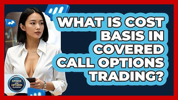 What Is Cost Basis In Covered Call Options Trading? - Stock and Options Playbook