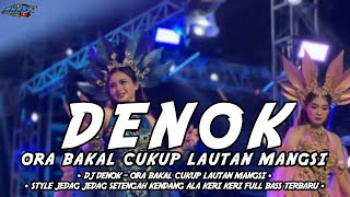 YANG KALIAN CARI | DJ DENOK - ORA BAKAL CUKUP LAUTAN MANGSI STYLE FULL BASS PARTY JEDAG JEDUG