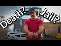 Would You DIE For Your Job? Would You Go To JAIL for Trucking?