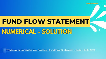 Fund Flow Statement - Statement of Sources and Application - Numerical Code 24042023