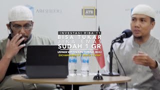 Bisa Tukar Jika Emas Sudah 1 Gram - Investasi Riba 11 - Ust Erfandoni Tarmizi, M.H.I