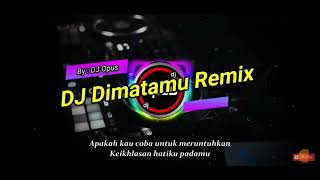 DJ DIMATAMU REMIX TIKTOK VIRAL 2022 - DJ DAN TAK SEHARUSNYA AKU BERTEMU DIRIMU DIDUNIA INI FULL BASS