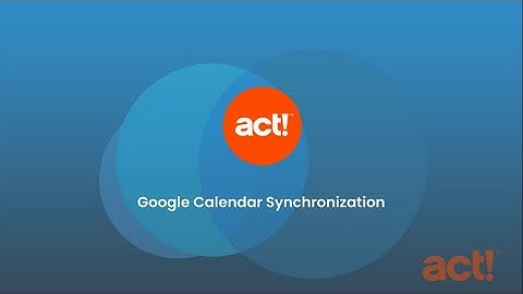 Act! Advantage - Google Calendar Synchronization
