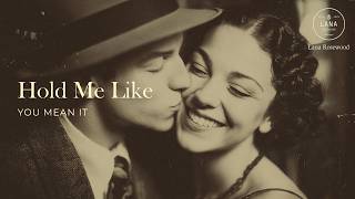 Lana Rosewood - Hold Me Like You Mean It (Lyrics Video)