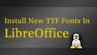 Install New TTF Fonts For LibreOffice