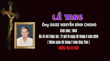 LỄ TANG ÔNG GIUSE NGUYỄN ĐÌNH CHUNG