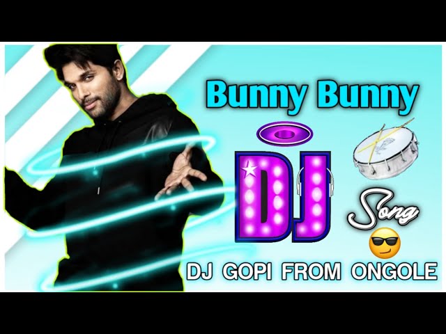 Bunny Bunny Dj Song||Telugu Dj Songs||Dj Gopi From Ongole class=