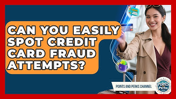 Can You Easily Spot Credit Card Fraud Attempts? - Points and Perks Channel