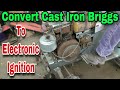 How To Convert A Cast Iron Briggs Engine To An Electronic Ignition - with Taryl
