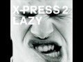 X - Press Lazy ( Lazy Rich Remix )