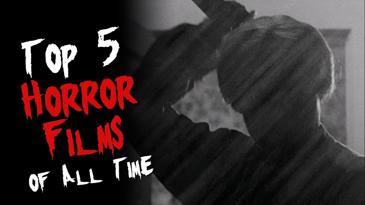 The Top 5 HORROR Films of All TIME