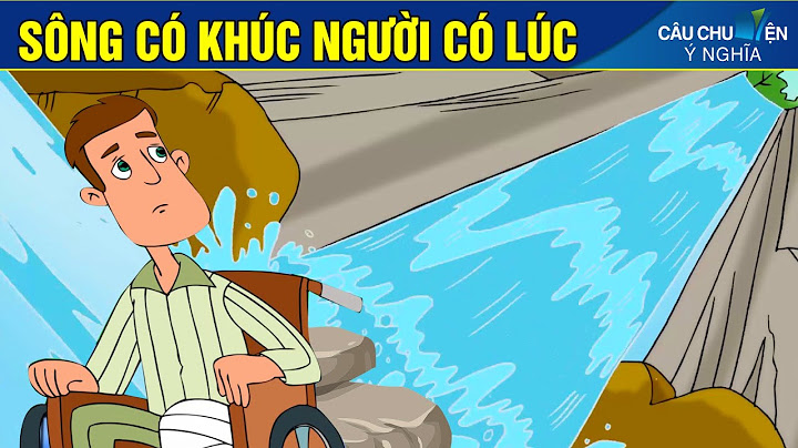 Sông có khúc người có lúc là gì