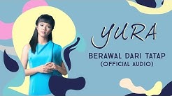 YURA YUNITA - Berawal Dari Tatap (Official Audio)  - Durasi: 4:22. 