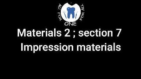 Spring 2019 ; Materials 2 ; Section 7 ; Impression Materials