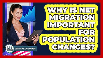Why Is Net Migration Important For Population Changes? - Demographic Data Answers